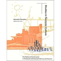Studies in Tectonic Culture: The Poetics of Construction in