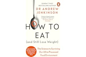 How to Eat (And Still Lose Weight): The Science to Surviving Our Ultra-Processed Food Environment