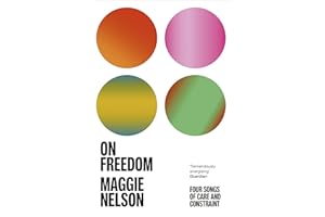 On Freedom: The electrifying new book from the author of The Argonauts
