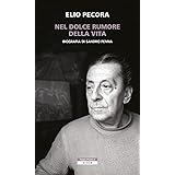 Nel dolce rumore della vita. Biografia di Sandro Penna