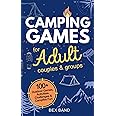 Camping Games for Adults: Couples and Groups | 100+ Outdoor Games, Activities, Challenges & Campfire Fun: 2 (Games Ideas Series)