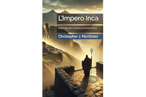 L’Impero Inca: Genesi, Splendore e Declino di una Civiltà Andina