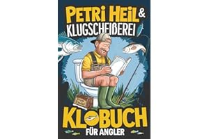 Petri Heil & Klugscheißerei – Das Klobuch für Angler: Humorvolle Sammlung aus unnützem Wissen, Witzen und Anekdoten – das perfekte Geschenk für Angler, die das Angeln (und das stille Örtchen) lieben!