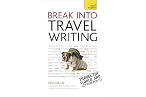 Break Into Travel Writing: How to write engaging and vivid travel writing and journalism