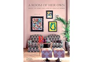 A Room of Her Own Inside the Homes and Lives of Creative Women /anglais