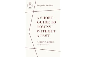 A Short Guide to Towns Without a Past: Albert Camus (Penguin Archive)