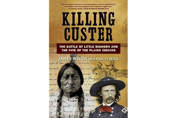 Killing Custer: The Battle of Little Bighorn And the Fate of the Plains Indians