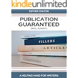 Publication Guaranteed (well, almost!): A Helping Hand For Writers