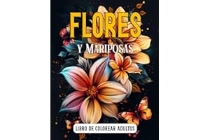 Libro de Colorear Adultos Flores y Mariposas: 50 Fáciles y Sencillos ilustraciones de Creatividad Relajante, con motivos florales, decoraciones Relajación Antiestrés y más, Formato Grande