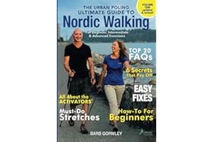 The Urban Poling Ultimate Guide to Nordic Walking, Volume One, updated & revised: For beginner, intermediate and advanced exercisers