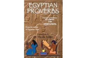 Egyptian Proverbs: collection of -Ancient Egyptian Proverbs and Wisdom Teachings (Tem T Tchaas)