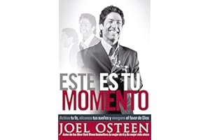 Este es tu momento: Activa tu fe, alcanza tus sueños y asegura el favor de Dios