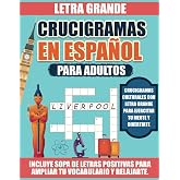 Crucigramas en Espa&ntilde;ol para Adultos.: Pasatiempos divertidos con Letra Grande.