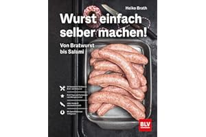 Wurst einfach selber machen!: Von Bratwurst bis Salami (BLV Selber machen)
