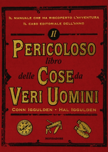 Il pericoloso libro delle cose da veri uomini. Ediz. illustrata