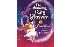 The Amazing Fairy Glasses: A Charming Tale to Encourage Children to Wear Their Glasses