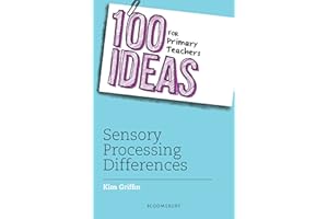 100 Ideas for Primary Teachers: Sensory Processing Differences (100 Ideas for Teachers)