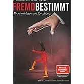 Fremdbestimmt: 120 Jahre Lügen und Täuschung