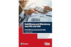 Buchführung und Bilanzierung nach IFRS und HGB: Eine Einführung mit praxisnahen Fällen (Pearson Studium - Economic BWL)