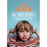 J'ai tout essayé: Opposition, pleurs et crises de rage : traverser la période de 1 à 5 ans