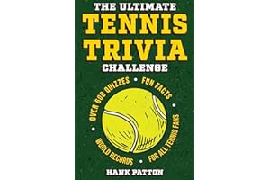 The Ultimate Tennis Trivia Challenge: Over 600 Quiz Questions for Die-Hard Tennis Fans
