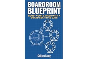 Boardroom Blueprint: Boost Your Career With a Board Seat in 60 Days