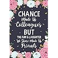 Chance Made us Colleagues But The Fun & Laughter We Share Made us Friends: Floral Friendship Gifts For Women - Chance Made us Colleagues Gifts - Birthday Friend Gifts - Coworker Leaving Gift