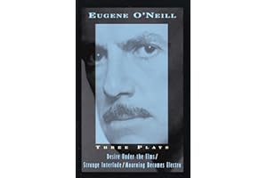 Three Plays: Desire Under The Elms, Strange Interlude, Mourning Becomes Electra (Vintage International)