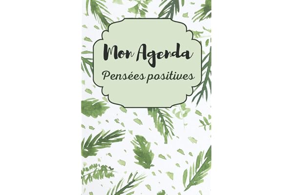 Mon agenda pensées positives: agenda perpetuel avec citations planificateur 1 an et plus, agenda positif