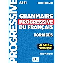 Grammaire progressive du francais - Niveau intermediaire (A2/B1) +