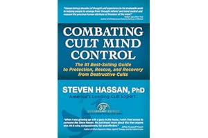 Combating Cult Mind Control: The #1 Best-selling Guide to Protection, Rescue, and Recovery from Destructive Cults