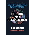 Design for a Better World: Meaningful, Sustainable, Humanity Centered