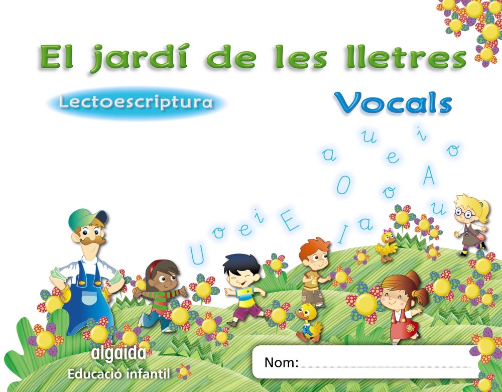 El jardí de les lletres. Lectoescriptura. Vocals 4 anys. Educaciò Infantil