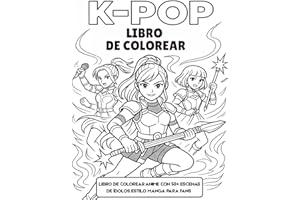 K-Pop Libro de Colorear: Libro de Colorear Anime con 50+ Escenas de Ídolos Estilo Manga para Fans | Chicas Ídolo K-Pop en Poses de Concierto y Batalla Fantástica | Arte Antiestrés para Adultos
