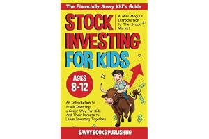 The Financially Savvy Kid's Guide: A Mini-Mogul's Introduction to the Stock Market: An introduction to stock investing , a gr