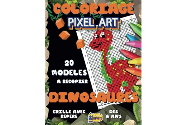 Pixel Art Coloriage: Reproduis - Colorie - Pixelise | Livre de Coloriage Pixel Art Enfant avec 20 Dessins Uniques de Dinosaure A Reproduire et ... Repere Accessible Des 6 ans | Cadeau Original