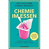 Chemie im Essen: Lebensmittel-Zusatzstoffe. Wie sie wirken, warum sie schaden | Vollständig überarbeitete und aktualisierte N
