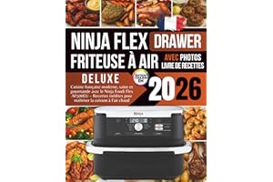 Livre de Recettes Deluxe pour la Friteuse à Air Ninja FlexDrawer 2026: Cuisine française moderne, saine et gourmande avec le Ninja Foodi Flex AF500EU ... pour maîtriser la cuisson à l’air chaud