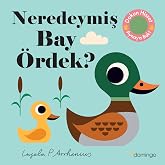 Neredeymiş Bay &Ouml;rdek? ( Ciltli ): ( Dokun, Hisset, Aynaya Bak! )