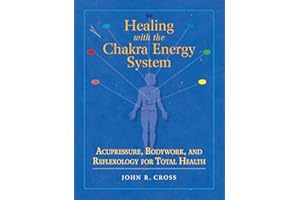 Healing with the Chakra Energy System: Acupressure, Bodywork, and Reflexology for Total Health