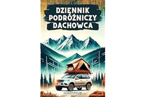 Dziennik Podróżniczy Dachowca: kreatywny dziennik podróży, planowanie i upamiętnianie wakacji, planer podróży z namiotem dachowym
