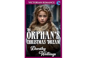 The Orphan's Christmas Dream: Victorian Romance (Dorothy Wellings' Victorian Romance)