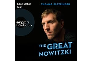 The Great Nowitzki: Das außergewöhnliche Leben des großen deutschen Sportlers