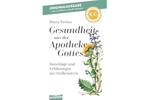 Gesundheit aus der Apotheke Gottes: Ratschläge und Erfahrungen mit Heilkräutern