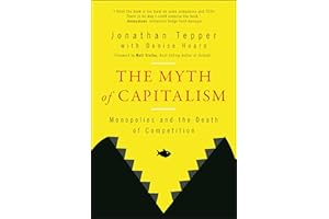 The Myth of Capitalism: Monopolies and the Death of Competition