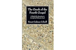 The Greek of the Fourth Gospel: A Study of its Aramaisms in the Light of Hellenistic Greek
