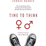 Time to Think: The Inside Story of the Collapse of the Tavistock’s Gender Service for Children