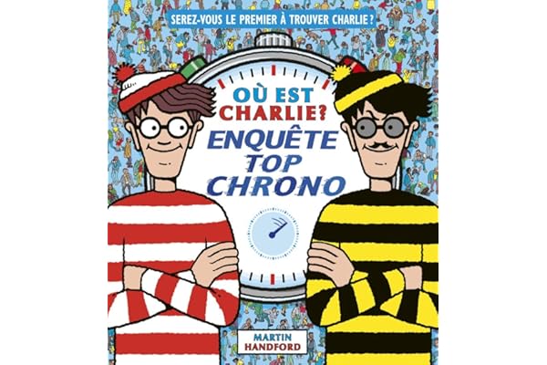 Où est Charlie ? – Enquête top chrono – Livre-jeu avec des scènes de cherche-et-trouve – Dès 7 ans