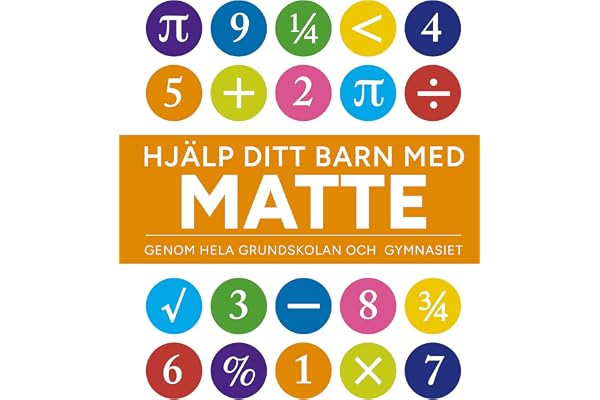Hjälp ditt barn med matte : genom hela grundskolan och gymnasiet