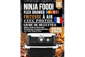 Livre de Recettes Ninja FlexDrawer Friteuse à Air 2025: Délices, Faciles et Saines pour Révolutionner Vos Repas Quotidiens avec Votre Ninja Air Fryer